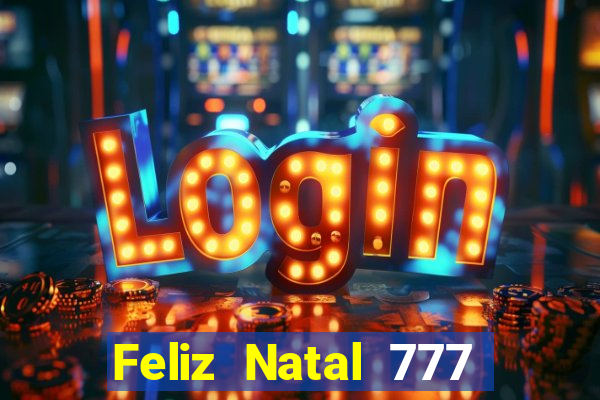 Feliz Natal 777 plataforma login